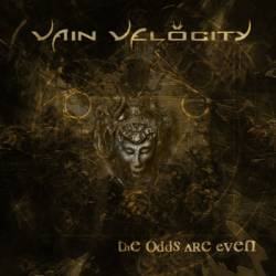Vain Velocity : The Odds Are Even
